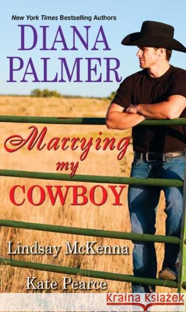 Marrying My Cowboy: A Sweet and Steamy Western Romance Anthology Palmer, Diana 9781420148008 Zebra