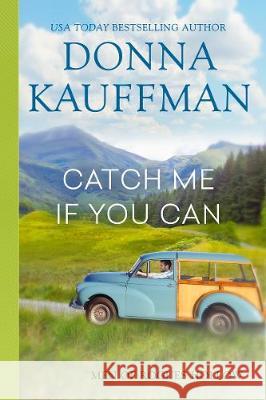Catch Me If You Can Donna Kauffman 9781420149920 Kensington Publishing Corporation