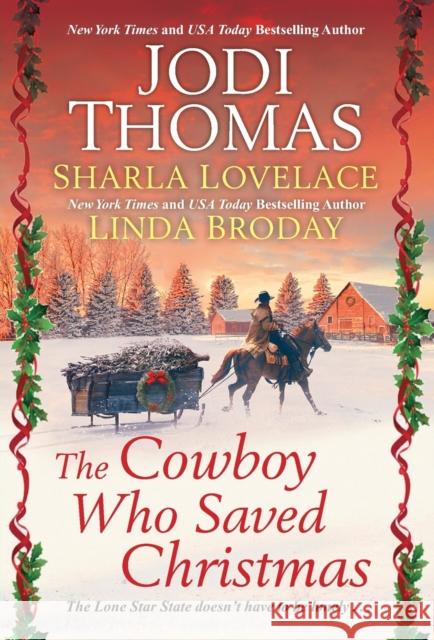 The Cowboy Who Saved Christmas Jodi Thomas Sharla Lovelace Scarlett Dunn 9781420149937 Zebra