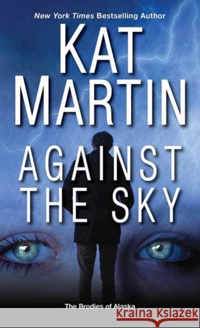 Against the Sky Kat Martin 9781420150612 Zebra