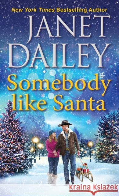 Somebody Like Santa: A Heartwarming Texas Christmas Love Story Dailey, Janet 9781420151084 Zebra