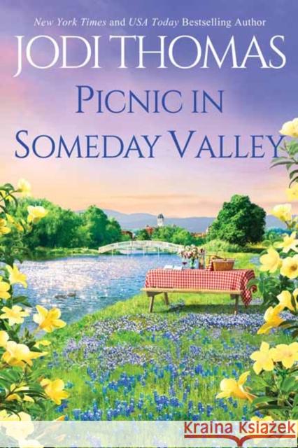 Picnic in Someday Valley: A Heartwarming Texas Love Story Thomas, Jodi 9781420151312 Zebra