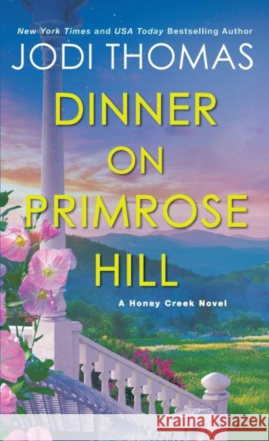 Dinner on Primrose Hill: A Heartwarming Texas Love Story Jodi Thomas 9781420151350 Kensington Publishing