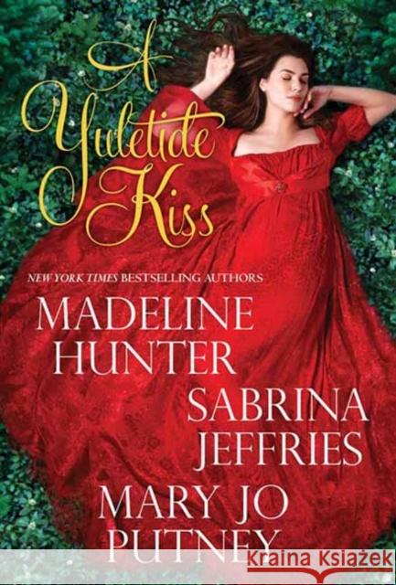 A Yuletide Kiss Madeline Hunter Sabrina Jeffries Mary Jo Putney 9781420152296 Kensington Publishing