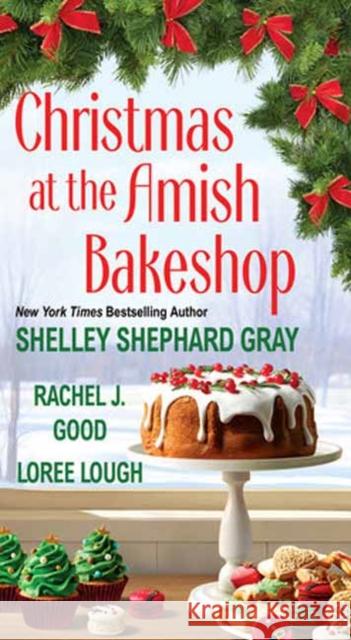 Christmas at the Amish Bakeshop Shelley Shepard Gray Rachel J. Good Loree Lough 9781420153286