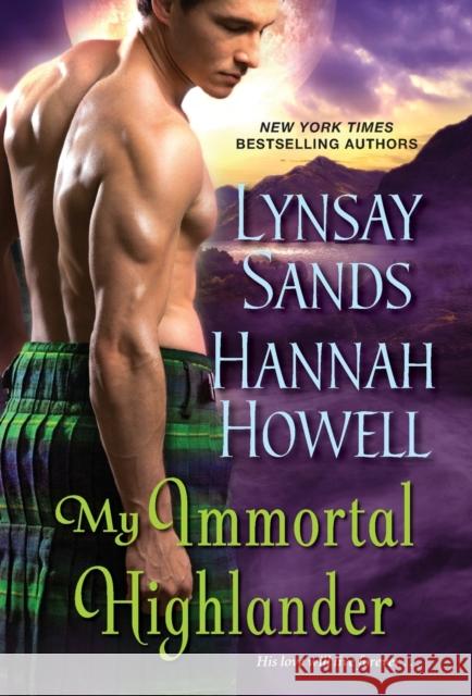 My Immortal Highlander Lynsay Sands Hannah Howell 9781420153347 Zebra