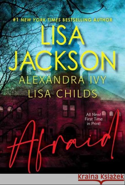 Afraid: Three Riveting Stories of Suspense Lisa Jackson Alexandra Ivy Lisa Childs 9781420153637 Kensington Publishing
