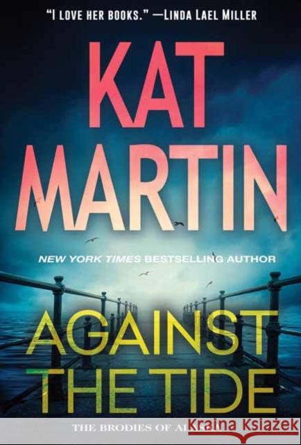 Against the Tide Kat Martin 9781420153958 Kensington Publishing