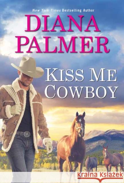 Kiss Me, Cowboy Diana Palmer 9781420155570 Kensington Publishing