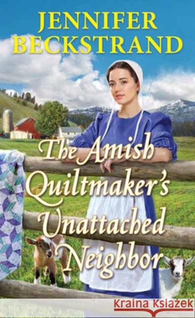 The Amish Quiltmaker's Unattached Neighbor Jennifer Beckstrand 9781420156140 Kensington Publishing