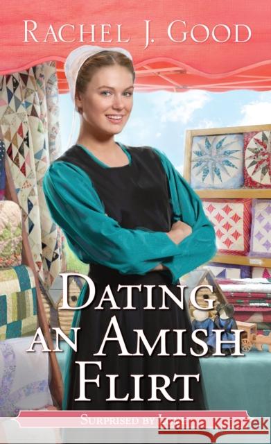 Dating an Amish Flirt Rachel J. Good 9781420156461 Kensington Publishing