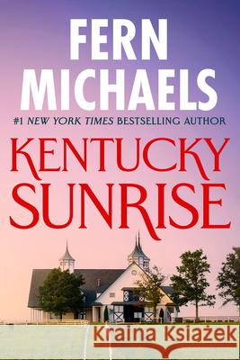 Kentucky Sunrise Fern Michaels 9781420157871 Kensington Publishing Corporation