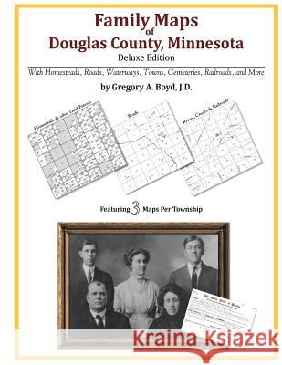 Family Maps of Douglas County, Minnesota Gregory a. Boy 9781420312591 Arphax Publishing Co.