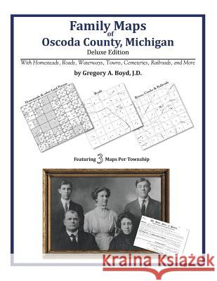 Family Maps of Oscoda County, Michigan Gregory a. Boy 9781420312690 Arphax Publishing Co.