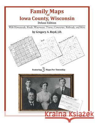 Family Maps of Iowa County, Wisconsin Gregory a. Boy 9781420312836 Arphax Publishing Co.