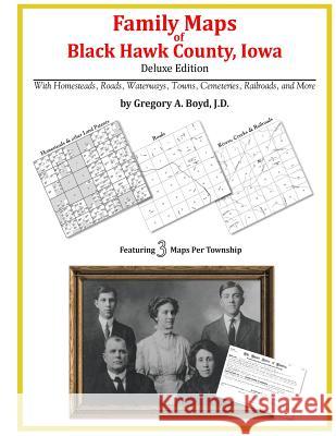 Family Maps of Black Hawk County, Iowa Gregory a. Boy 9781420312928 Arphax Publishing Co.