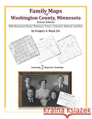 Family Maps of Washington County, Minnesota Gregory a. Boy 9781420313321 Arphax Publishing Co.