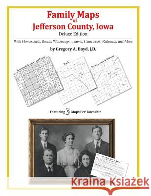 Family Maps of Jefferson County, Iowa Gregory a. Boy 9781420313338 Arphax Publishing Co.