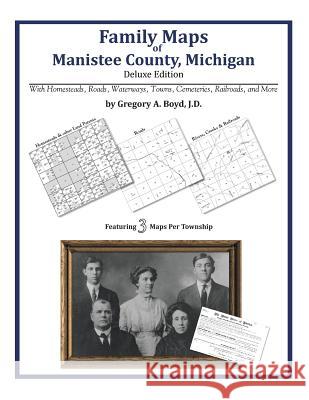 Family Maps of Manistee County, Michigan Gregory a. Boy 9781420313734 Arphax Publishing Co.