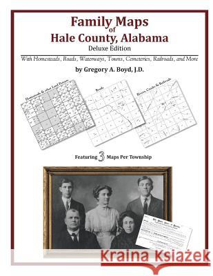 Family Maps of Hale County, Alabama, Deluxe Edition Gregory a. Boy 9781420313772 Arphax Publishing Co.