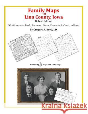 Family Maps of Linn County, Iowa Gregory a. Boy 9781420314168 Arphax Publishing Co.