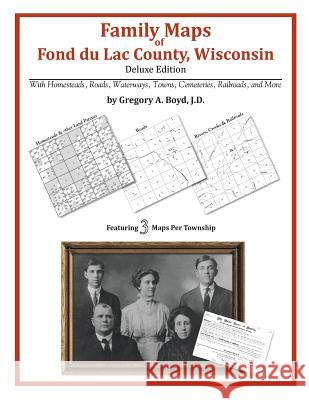 Family Maps of Fond du Lac County, Wisconsin Boyd J. D., Gregory a. 9781420314281