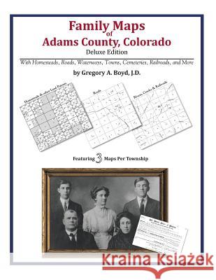 Family Maps of Adams County, Colorado Gregory a. Boy 9781420314885 Arphax Publishing Co.