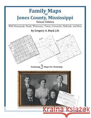 Family Maps of Jones County, Mississippi Gregory a. Boy 9781420315004 Arphax Publishing Co.