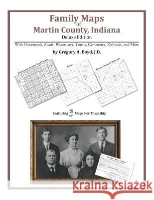 Family Maps of Martin County, Indiana Gregory a. Boy 9781420315554 Arphax Publishing Co.