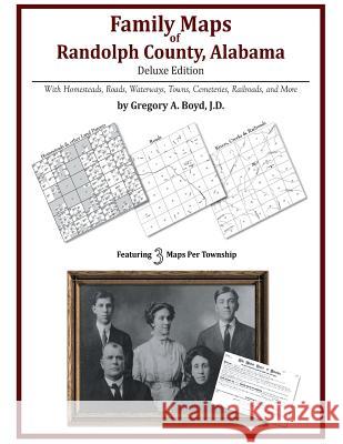 Family Maps of Randolph County, Alabama, Deluxe Edition Gregory a. Boy 9781420320336 Arphax Publishing Co.