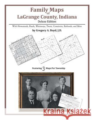 Family Maps of LaGrange County, Indiana Boyd J. D., Gregory a. 9781420320428