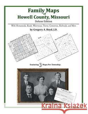 Family Maps of Howell County, Missouri Gregory a. Boy 9781420320619 Arphax Publishing Co.