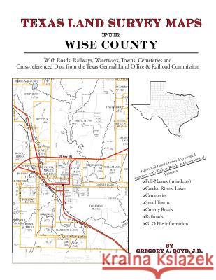 Texas Land Survey Maps for Wise County Gregory a. Boy 9781420351774 Arphax Publishing Co.