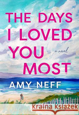 The Days I Loved You Most Amy Neff 9781420514384 Thorndike Press Large Print