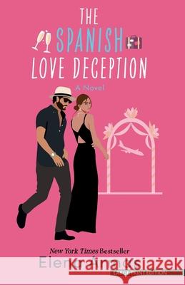 The Spanish Love Deception Elena Armas 9781420514520