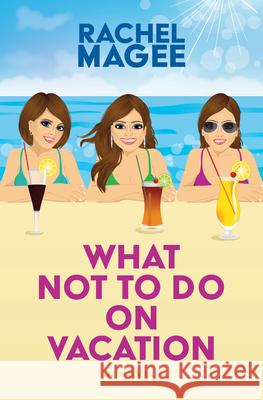 What Not to Do on Vacation Rachel Magee 9781420521474