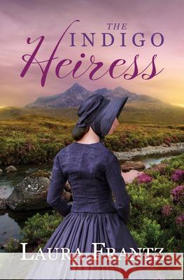 The Indigo Heiress Laura Frantz 9781420521924