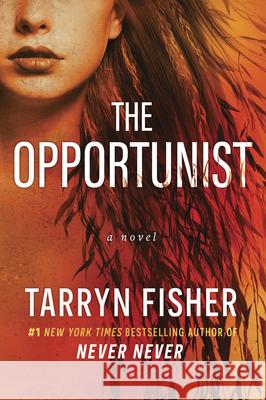 The Opportunist Tarryn Fisher 9781420523898