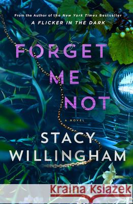Forget Me Not Stacy Willingham 9781420524581
