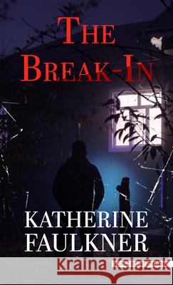 The Break-In Katherine Faulkner 9781420526103 Thorndike Press Large Print