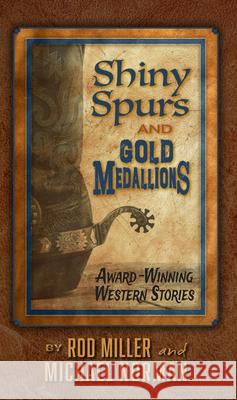 Shiny Spurs and Gold Medallions Rod Miller Michael Norman 9781420526257 Thorndike Press Large Print