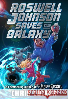 Roswell Johnson Saves the Galaxy! Chris Colfer 9781420526387