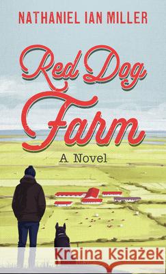 Red Dog Farm Nathaniel Ian Miller 9781420527025 Thorndike Press Large Print