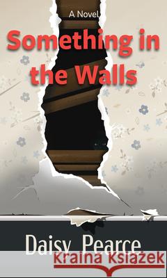 Something in the Walls Daisy Pearce 9781420527155 Thorndike Press Large Print