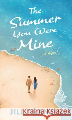The Summer You Were Mine Jill Francis 9781420527216 Thorndike Press Large Print