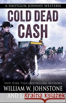 Cold Dead Cash William W. Johnstone J. A. Johnstone 9781420527346