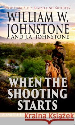 When the Shooting Starts William W. Johnstone J. A. Johnstone 9781420527377 Thorndike Press Large Print