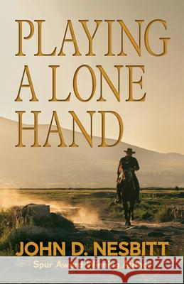 Playing a Lone Hand John D. Nesbitt 9781420528060