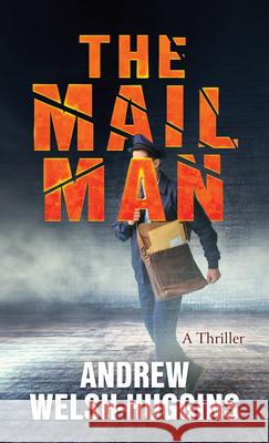 The Mailman: A Thriller Andrew Welsh-Huggins 9781420528305 Thorndike Press Large Print