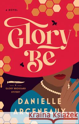 Glory Be Danielle Arceneaux 9781420528572 Thorndike Press Large Print